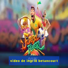 video de ingrid betancourt